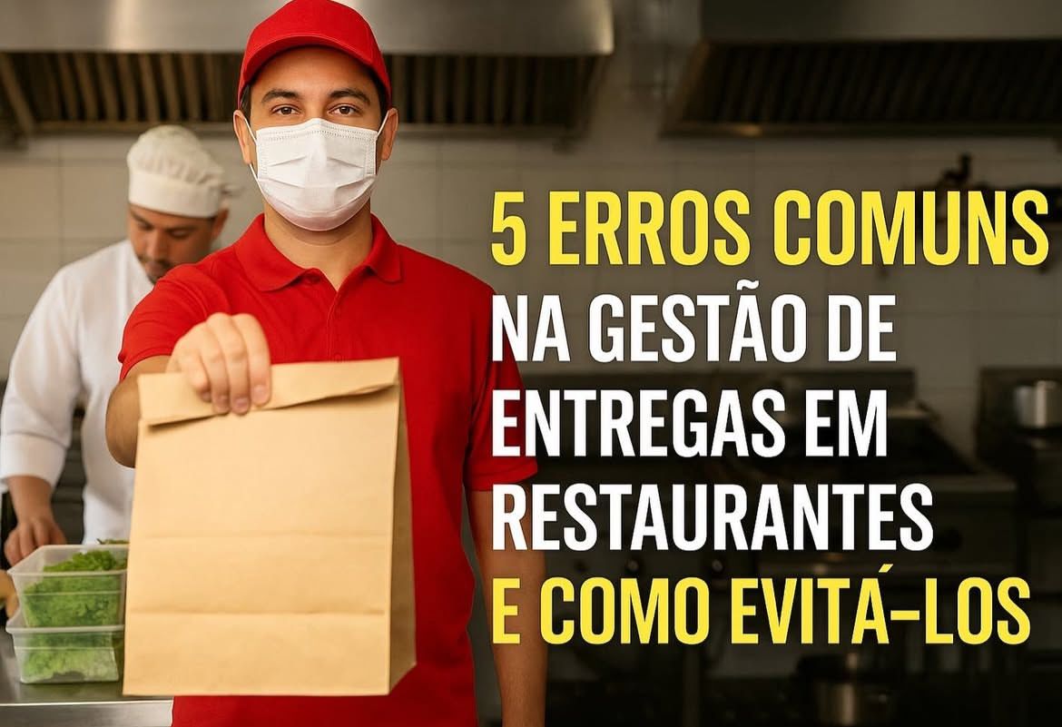 5 erros comuns na gestão de entregas em restaurantes e como evitá-los