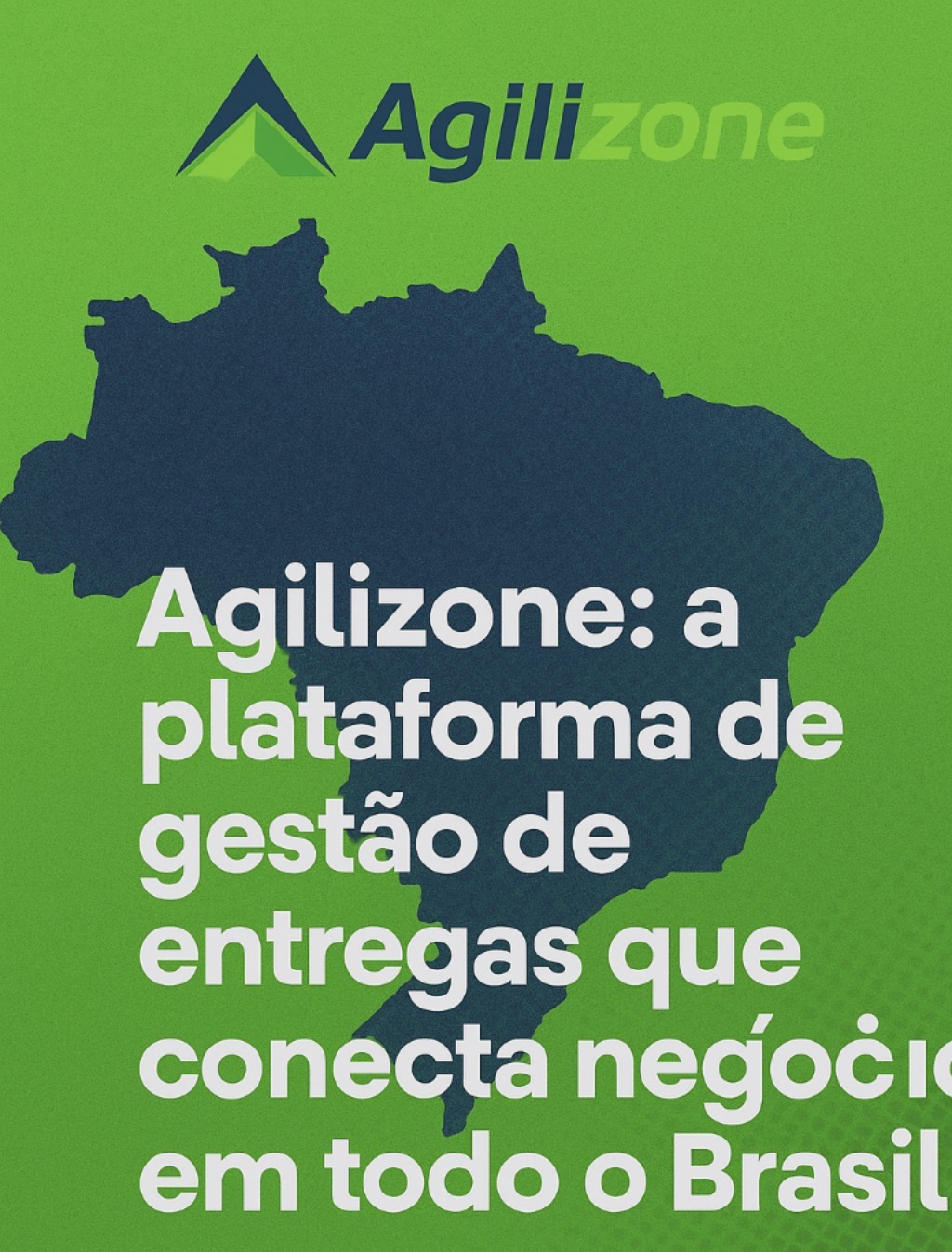 Agilizone: a plataforma de gestão de entregas que conecta negócios em todo o Brasil